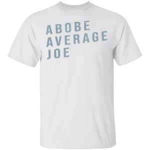 Above Average Joe T-Shirt