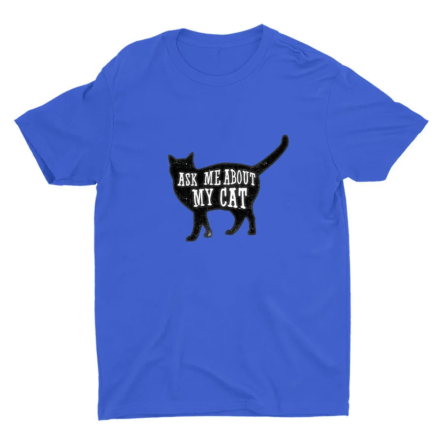 Ask Me About My Cat Cotton Tee