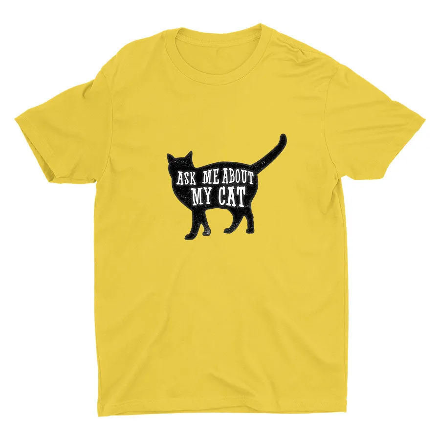 Ask Me About My Cat Cotton Tee