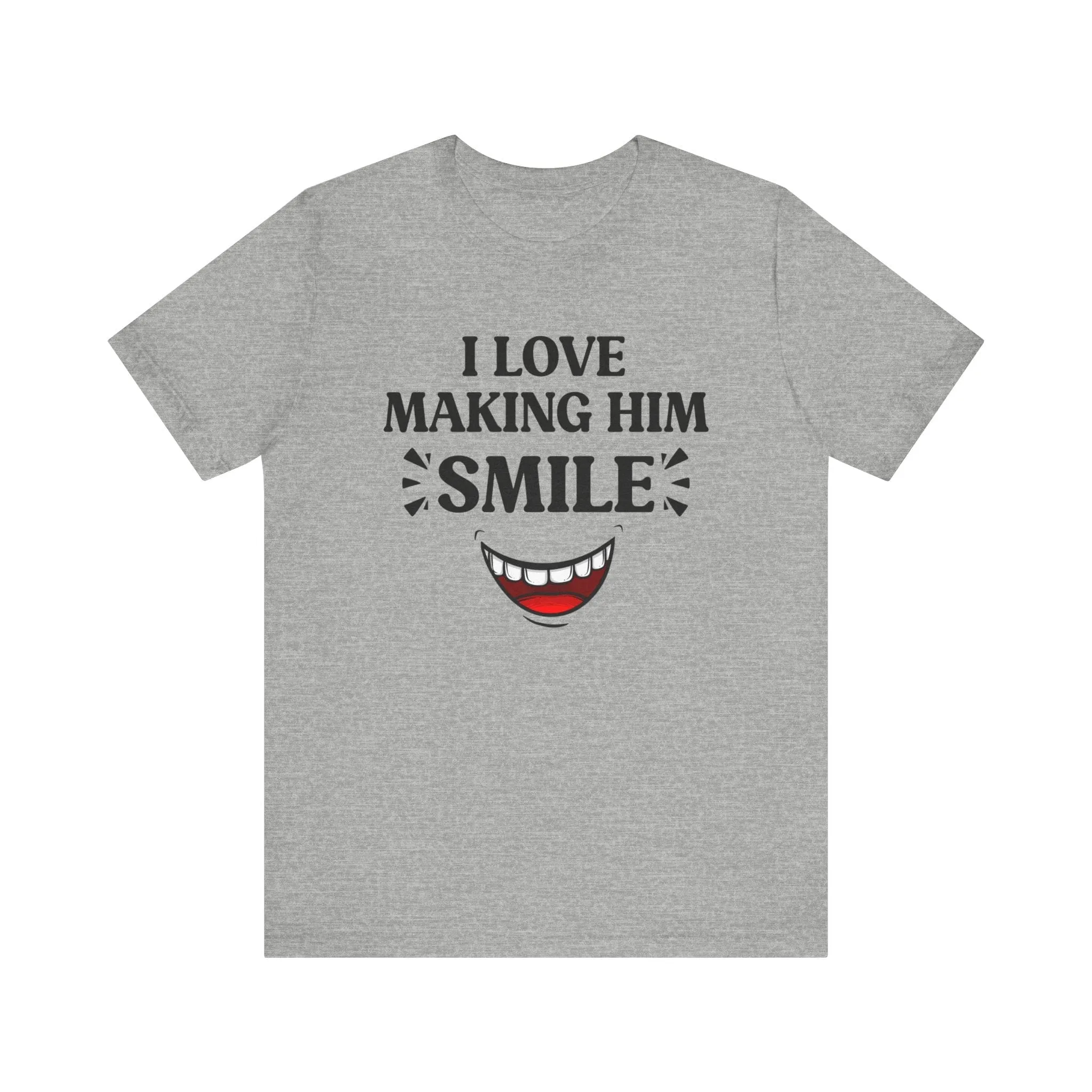 Copy of I LOVE MAKING HER SMILE