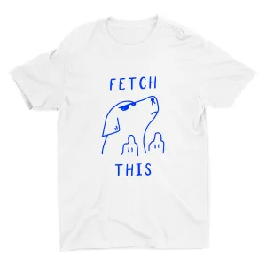 Fetch This  Cotton Tee