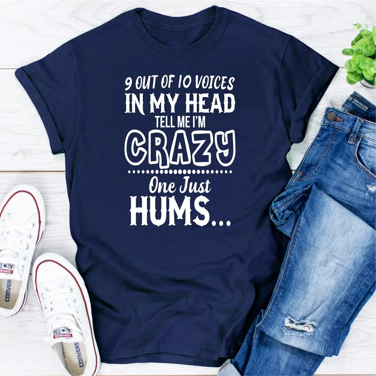 Graphic T-Shirts 9 Of 10 Voices In My Head Tell Me I'm Crazy One Just Hums