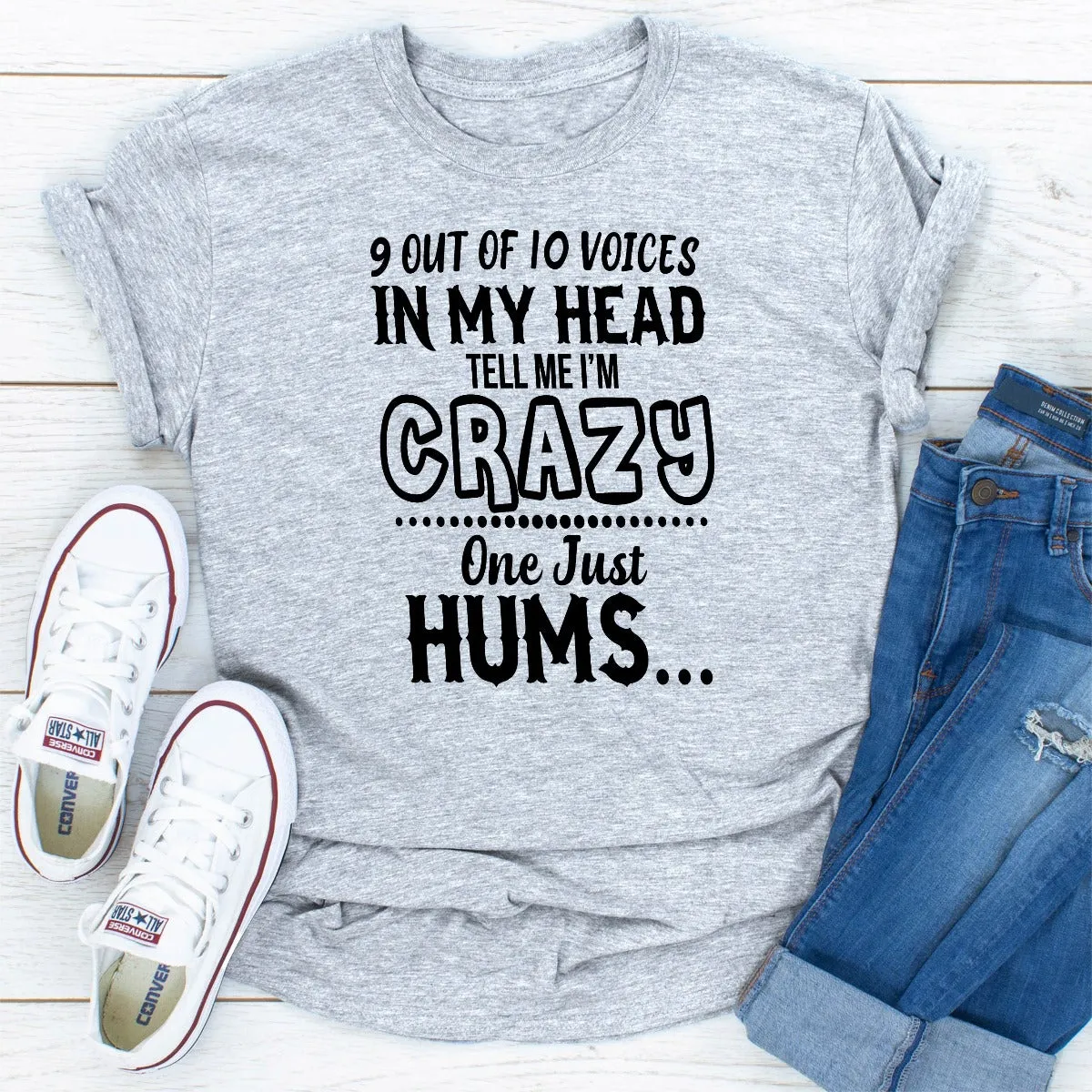 Graphic T-Shirts 9 Of 10 Voices In My Head Tell Me I'm Crazy One Just Hums