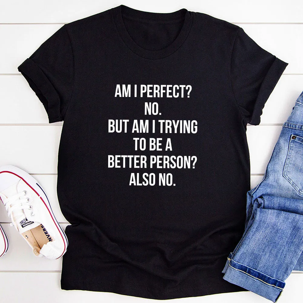 Graphic T-Shirts Am I Perfect T-Shirt