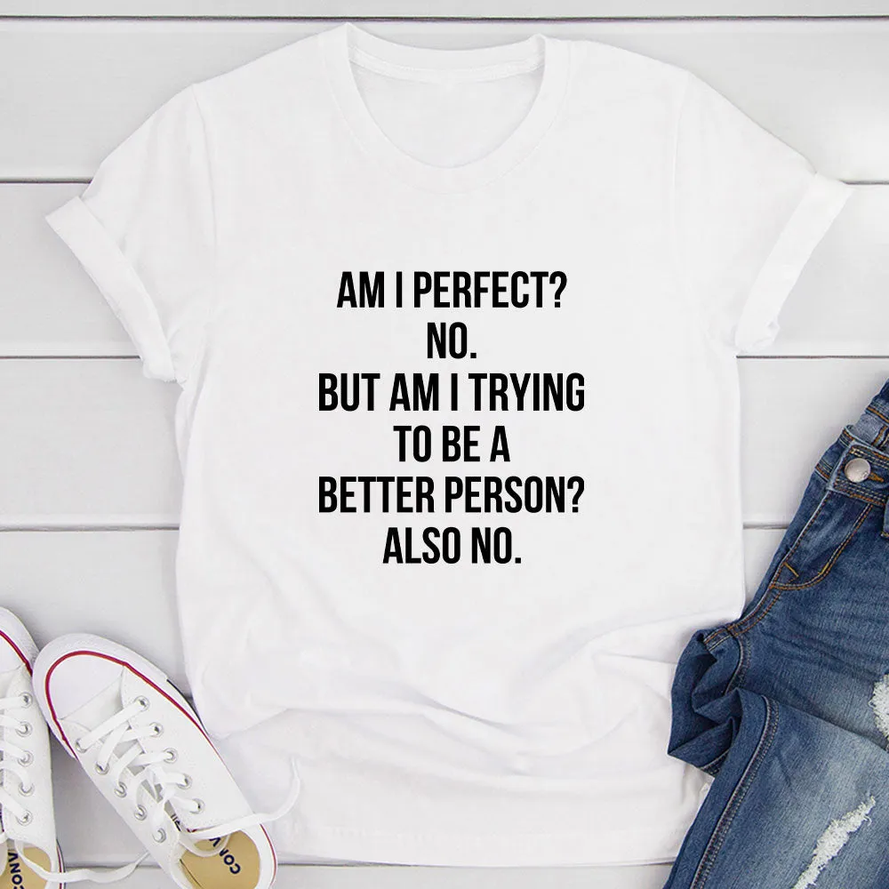 Graphic T-Shirts Am I Perfect T-Shirt