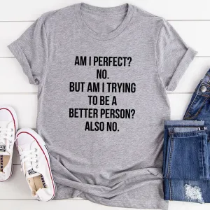 Graphic T-Shirts Am I Perfect T-Shirt