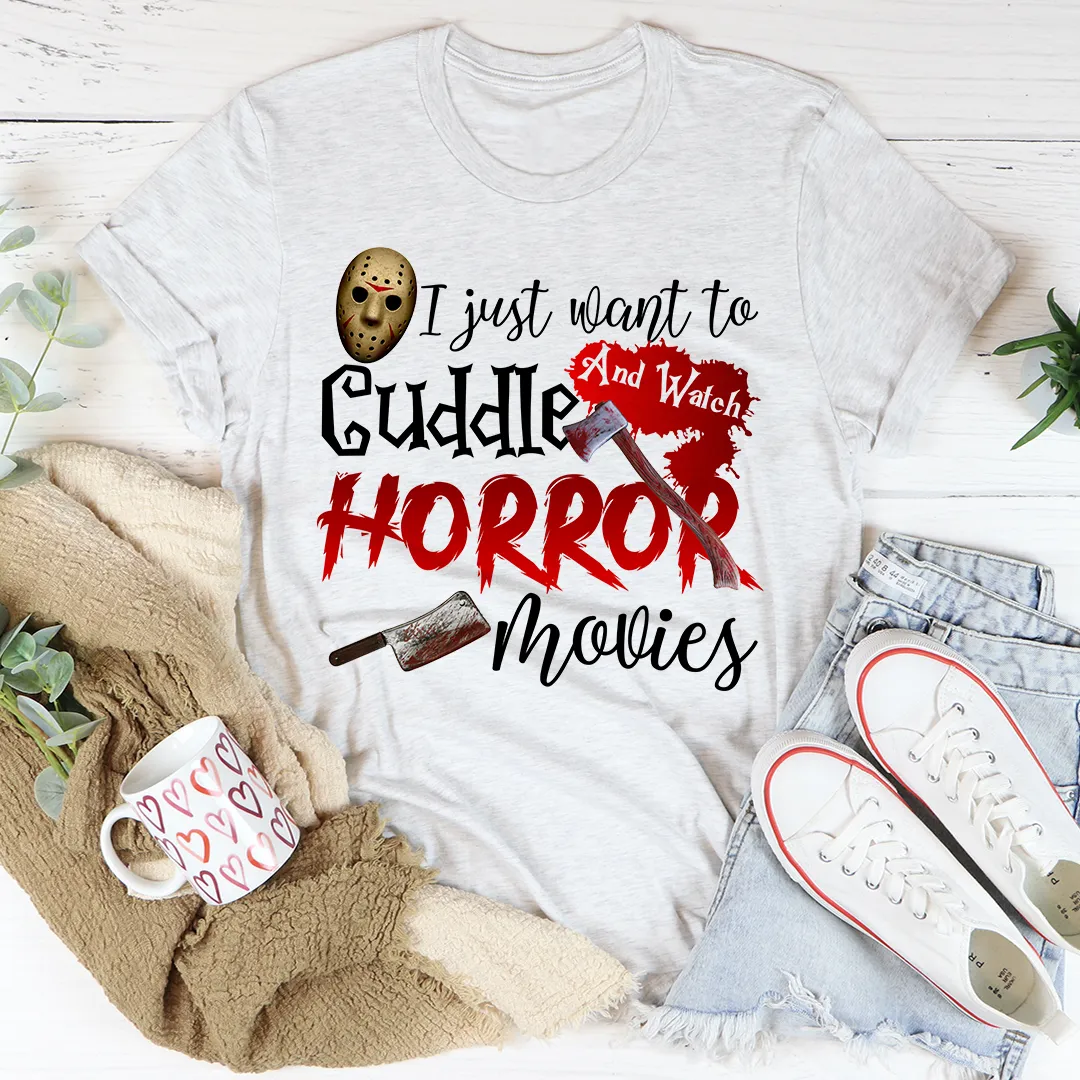 Graphic T-Shirts I Just Want To Cuddle And Watch Horror Movies Tee