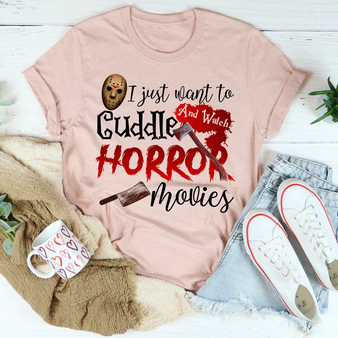Graphic T-Shirts I Just Want To Cuddle And Watch Horror Movies Tee