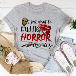 Graphic T-Shirts I Just Want To Cuddle And Watch Horror Movies Tee