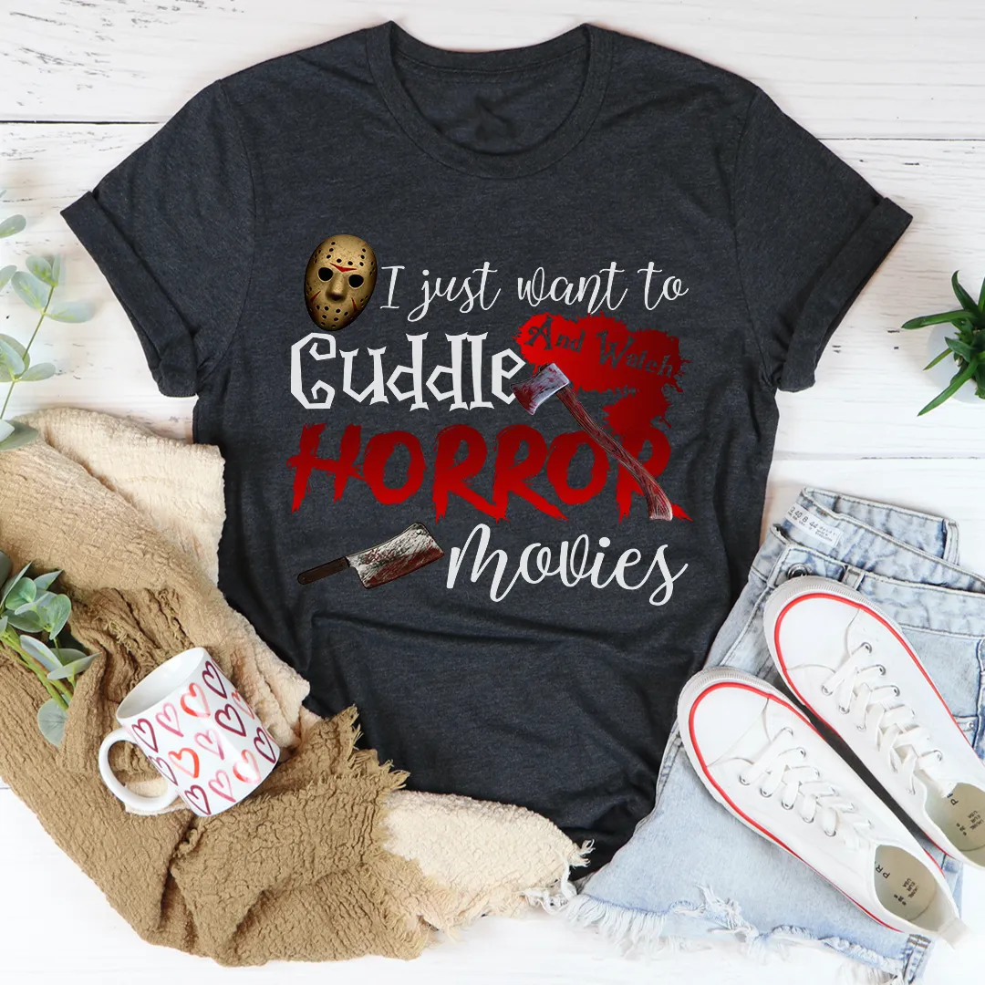 Graphic T-Shirts I Just Want To Cuddle And Watch Horror Movies Tee