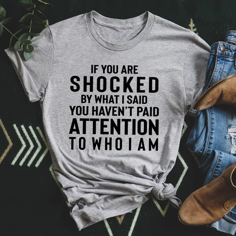 Graphic T-Shirts If You Are Shocked By What I Said Tee