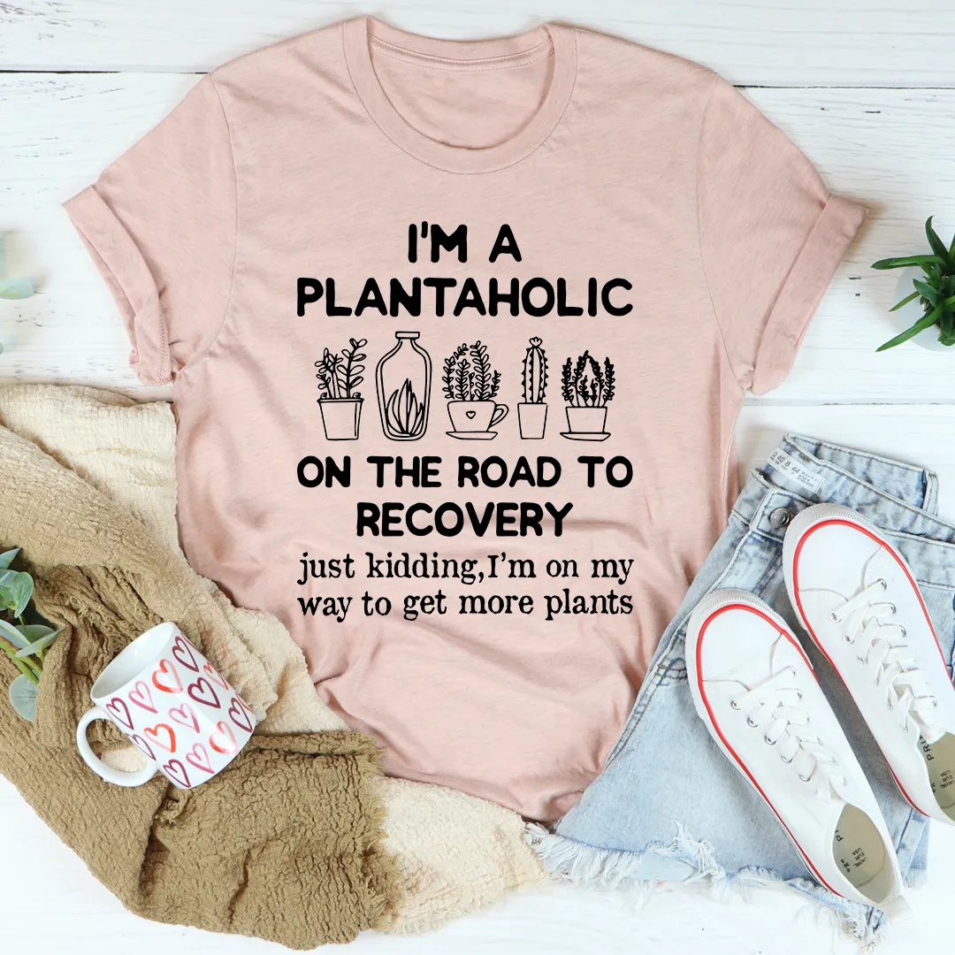 Graphic T-Shirts I'm A Plantaholic Tee