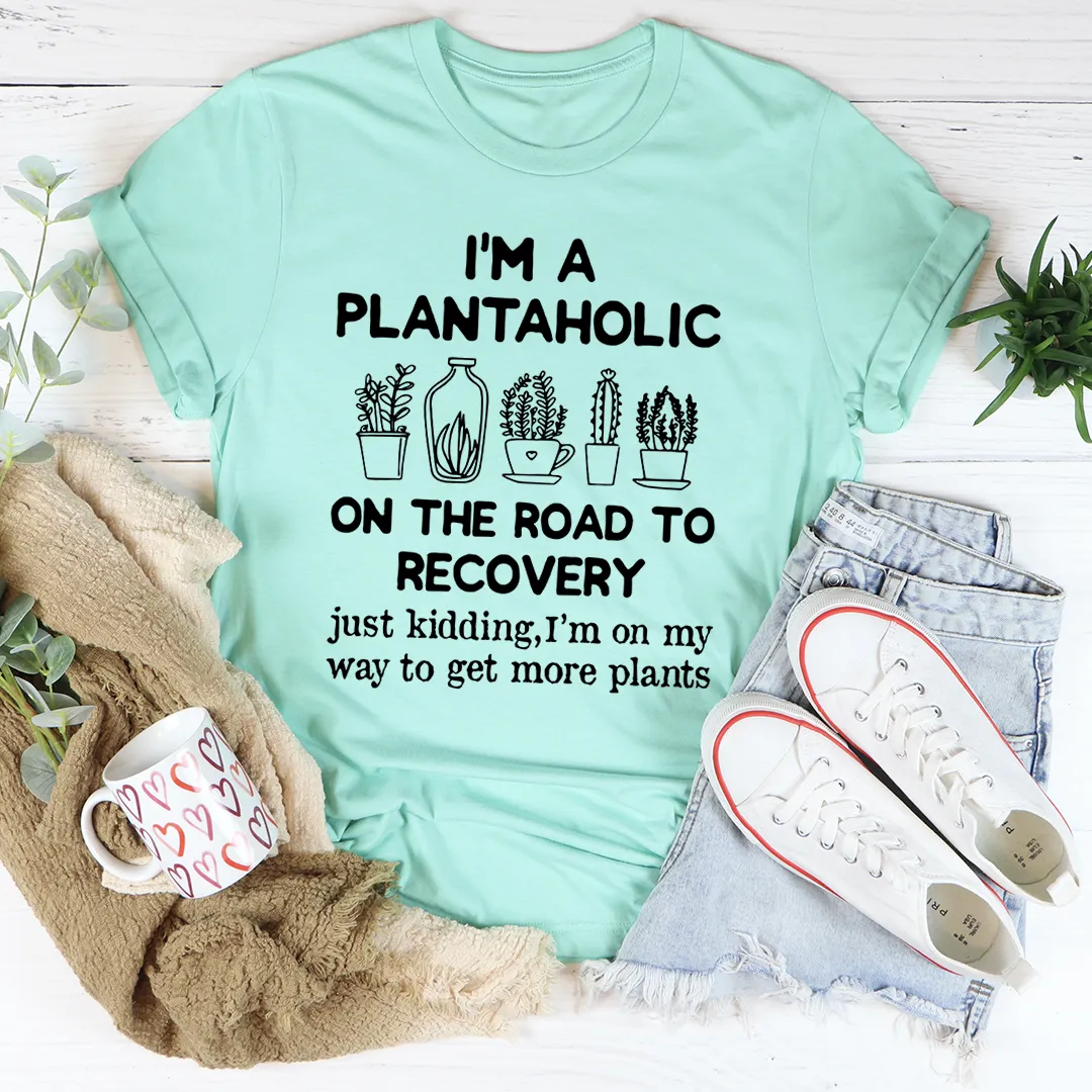 Graphic T-Shirts I'm A Plantaholic Tee