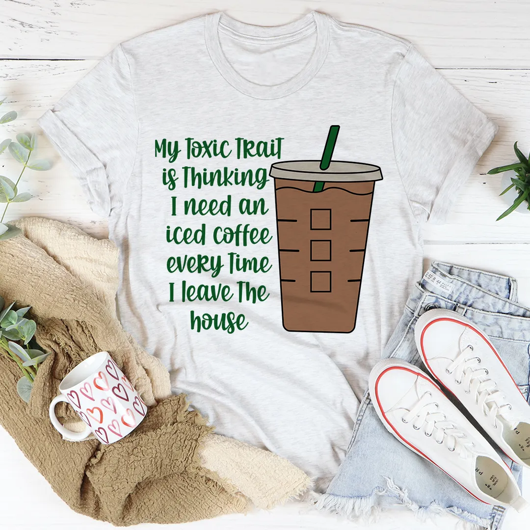 Graphic T-Shirts My Toxic Trait Iced Coffee Tee