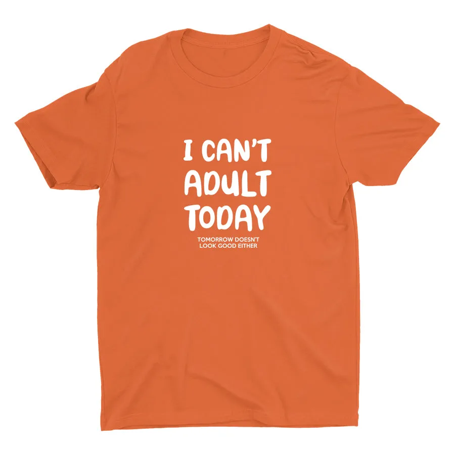 I Can′t Adult Today Cotton Tee