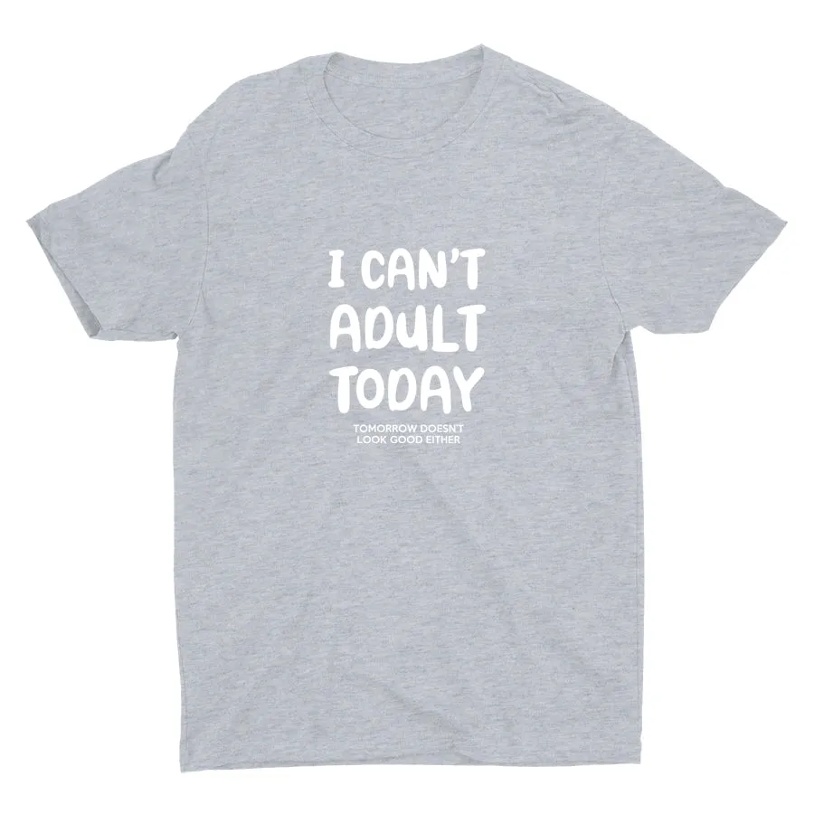I Can′t Adult Today Cotton Tee