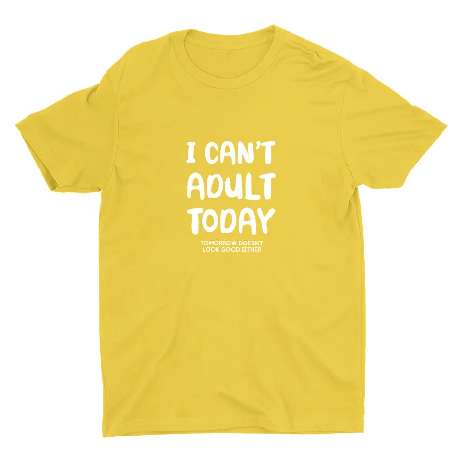 I Can′t Adult Today Cotton Tee