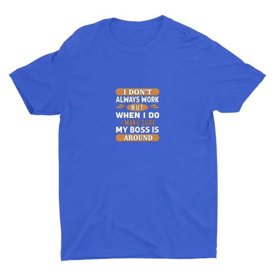 I Don′t Always Work Cotton Tee
