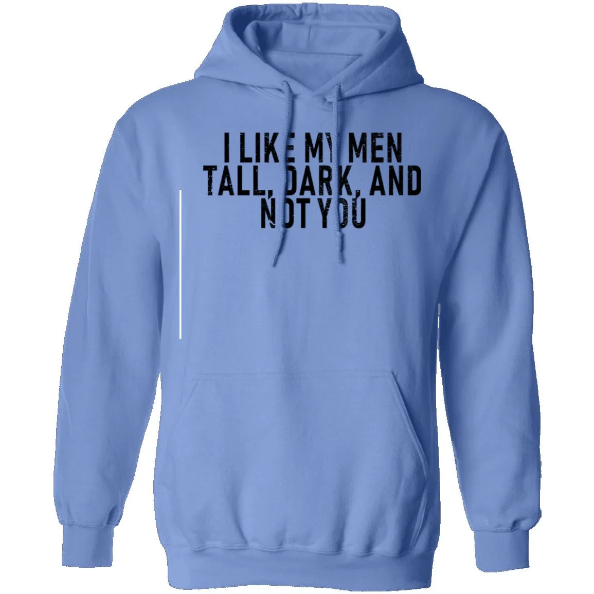 I Like My Men Tall, Dark, And Not You T-Shirt
