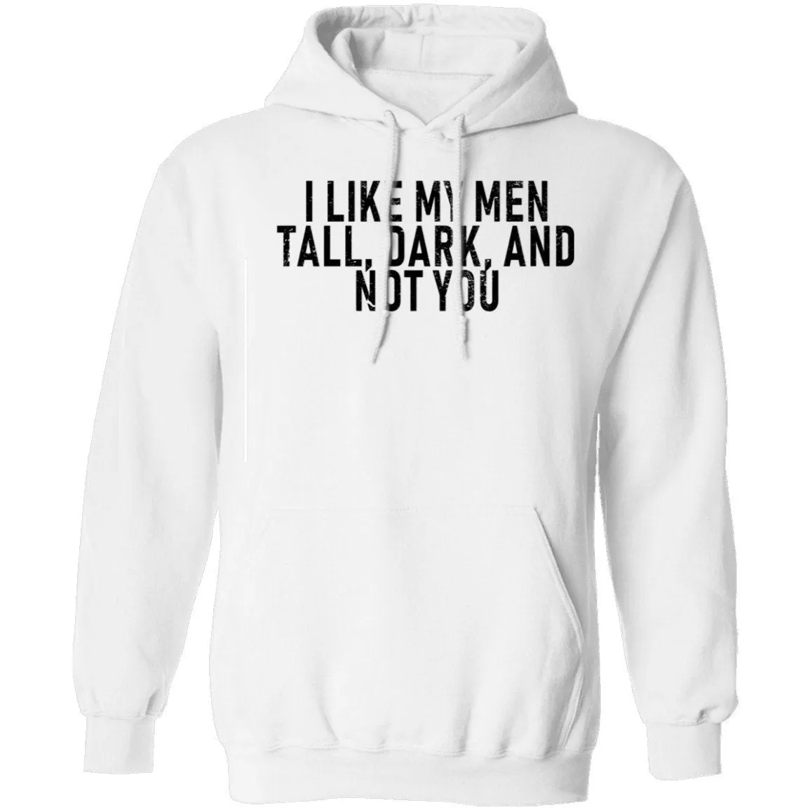 I Like My Men Tall, Dark, And Not You T-Shirt