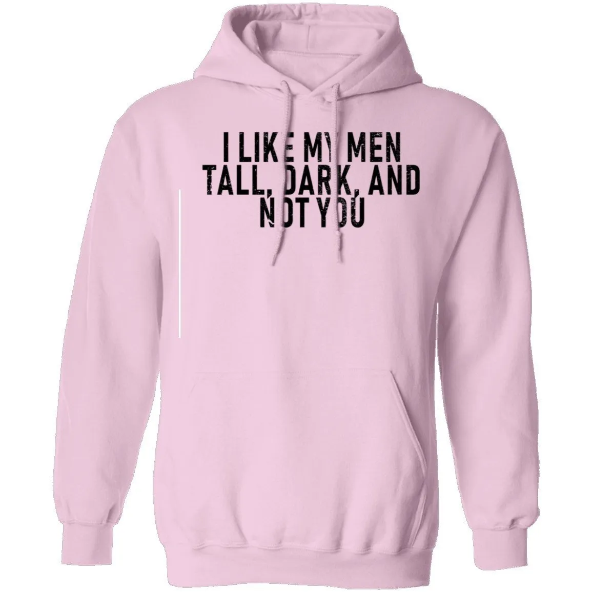 I Like My Men Tall, Dark, And Not You T-Shirt