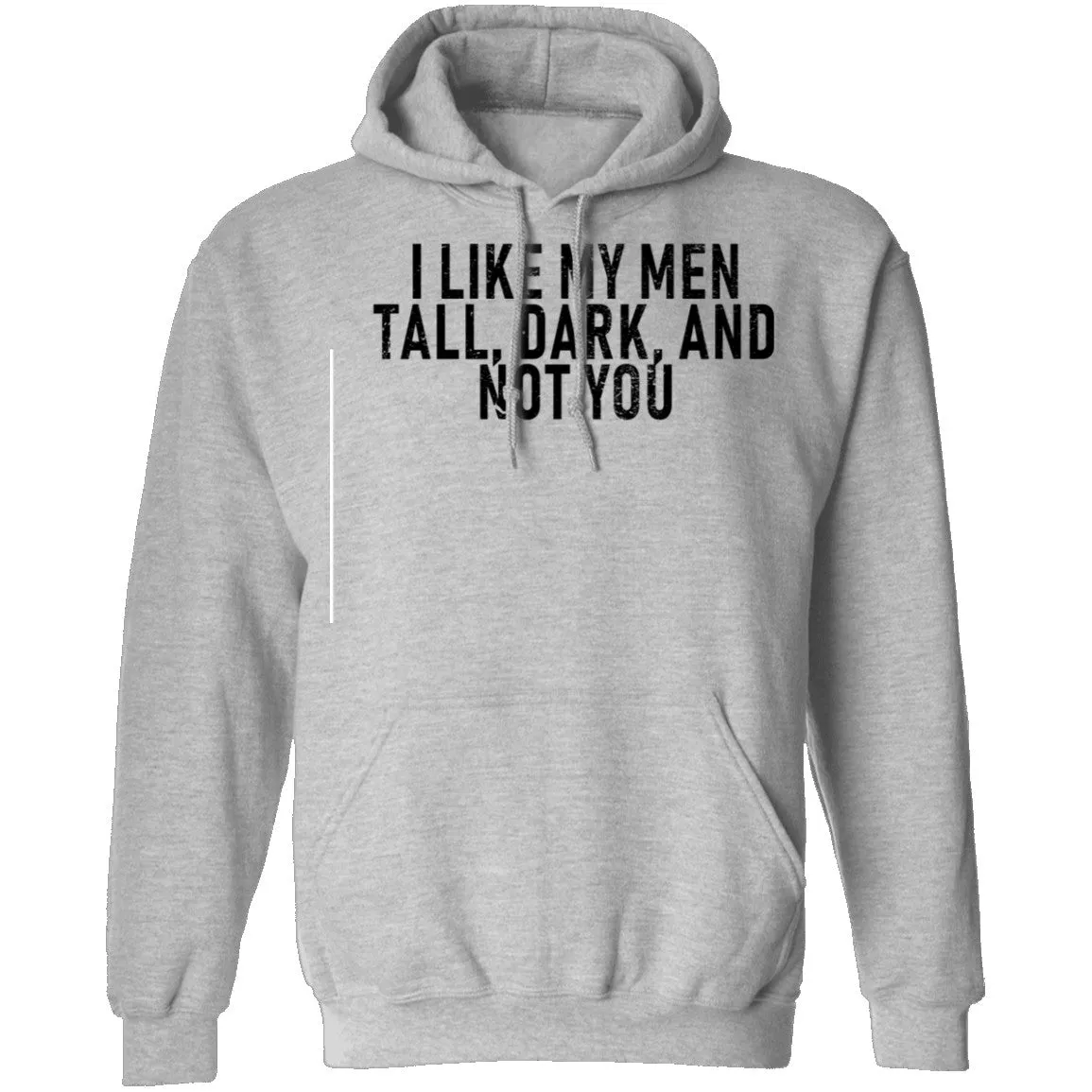 I Like My Men Tall, Dark, And Not You T-Shirt