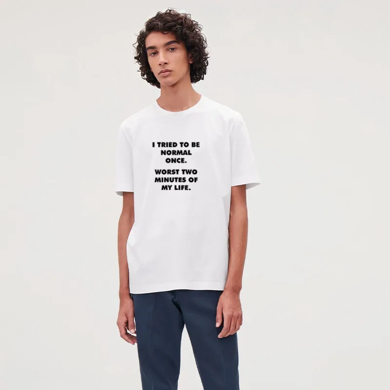 I TRIED TO BE NORMAL ONCE Cotton Tee