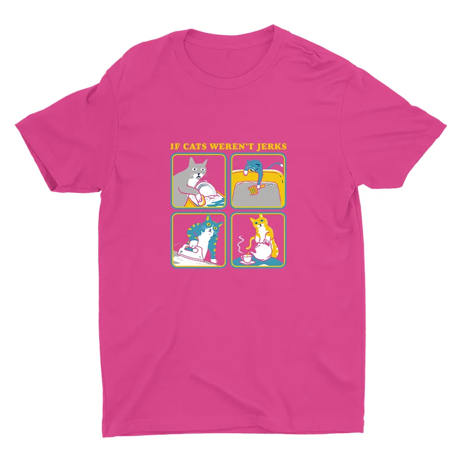 IF CATS WEREN′T JERKS Cotton Tee