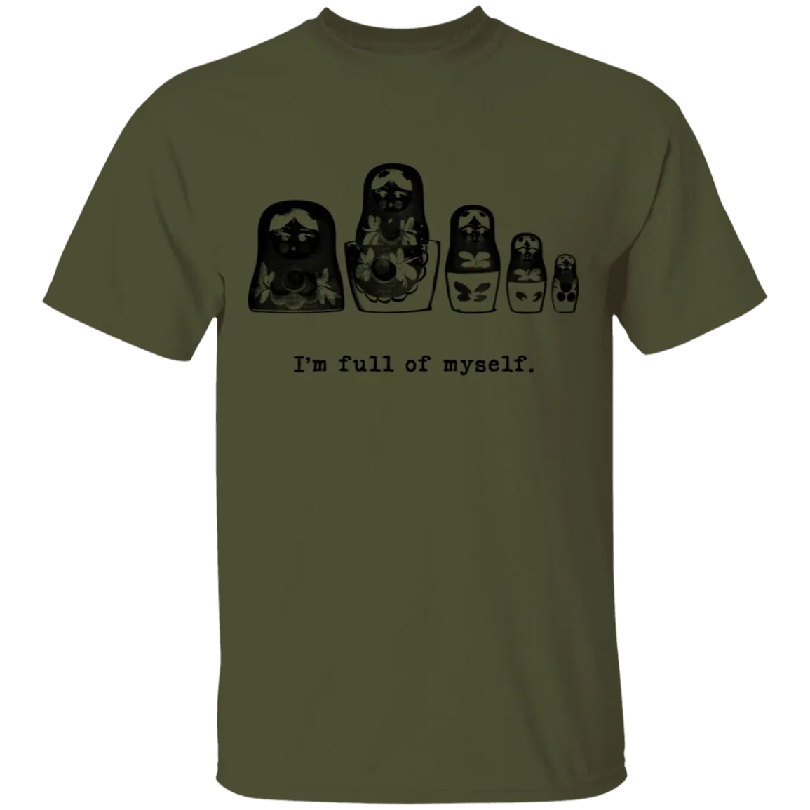 I'm Full Of Myself - Matrioska T-Shirt