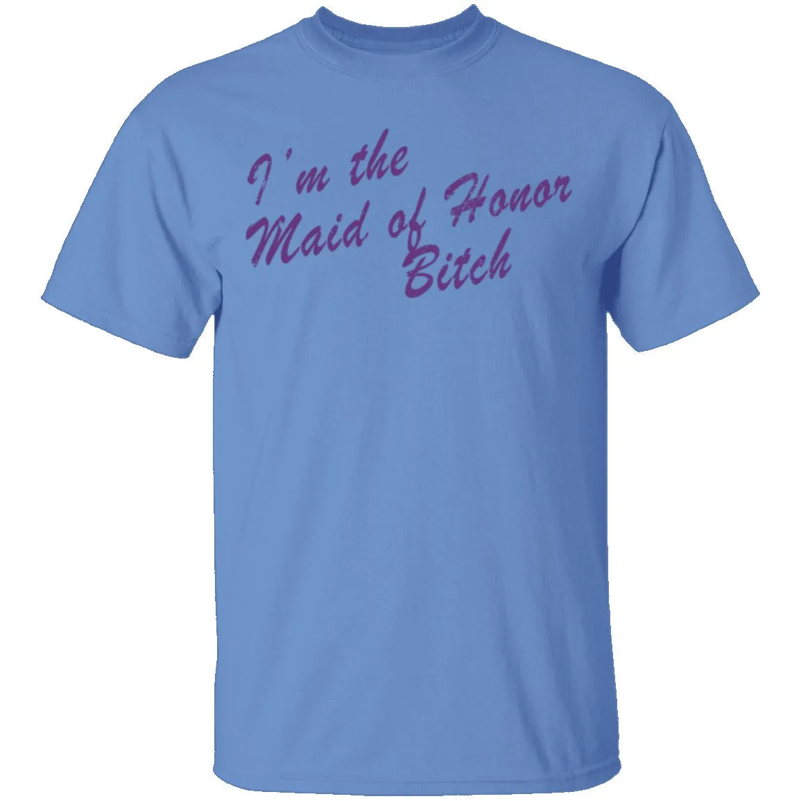 I'm The Maid Of Honor Bitch T-Shirt