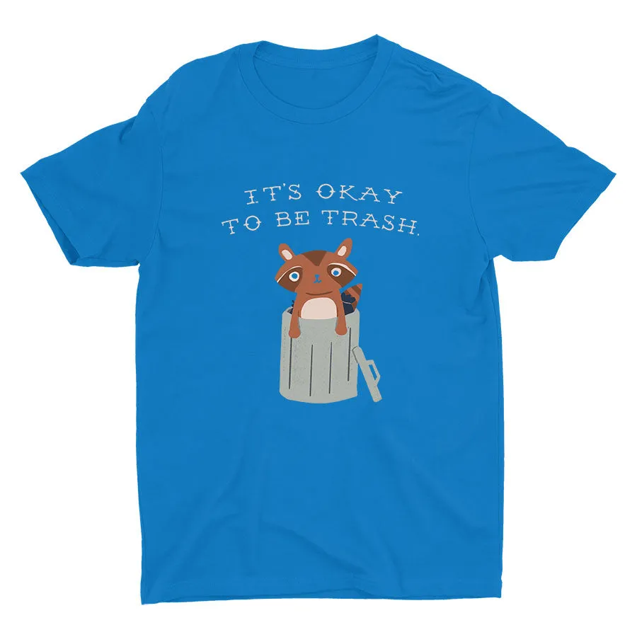It's Ok To Be Trash Cotton Tee