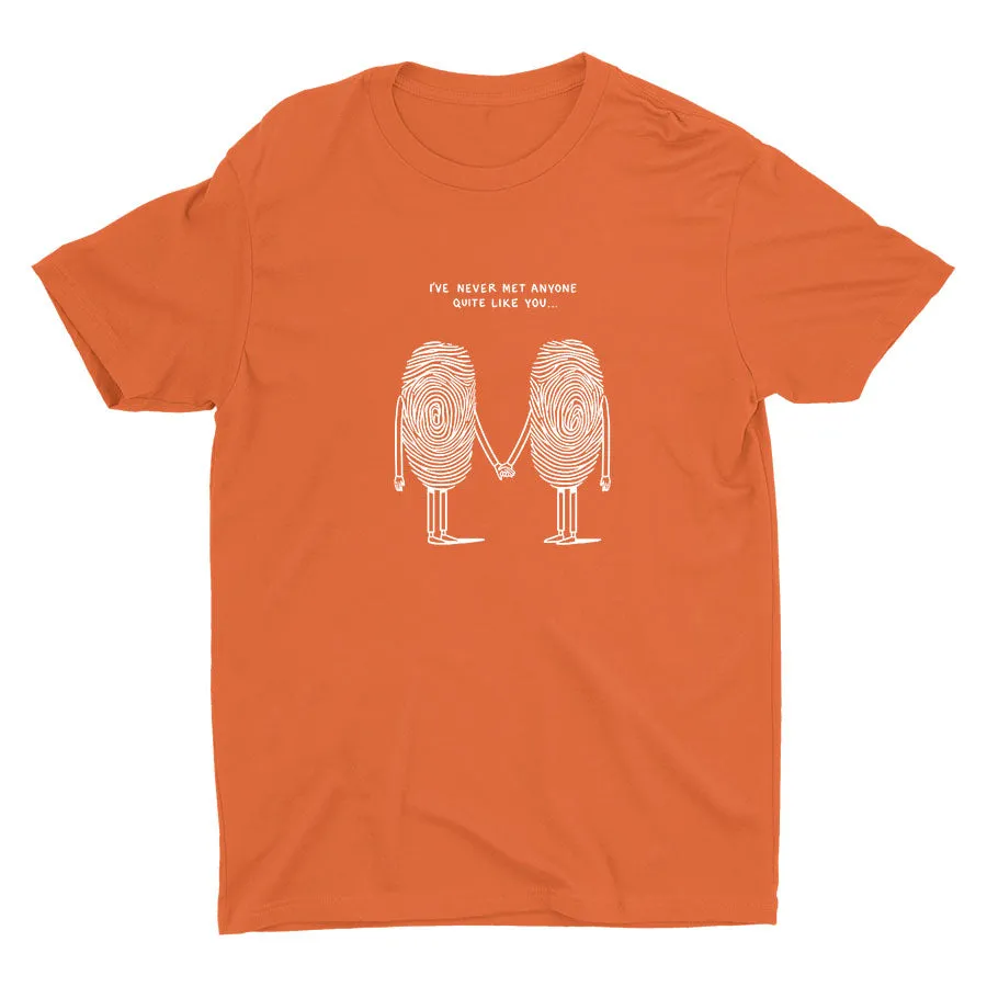 I′Ve Never Met Anyone Quite Like You Cotton Tee