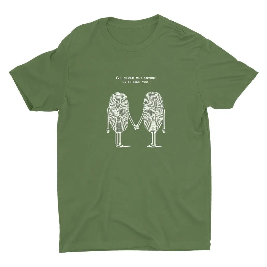 I′Ve Never Met Anyone Quite Like You Cotton Tee