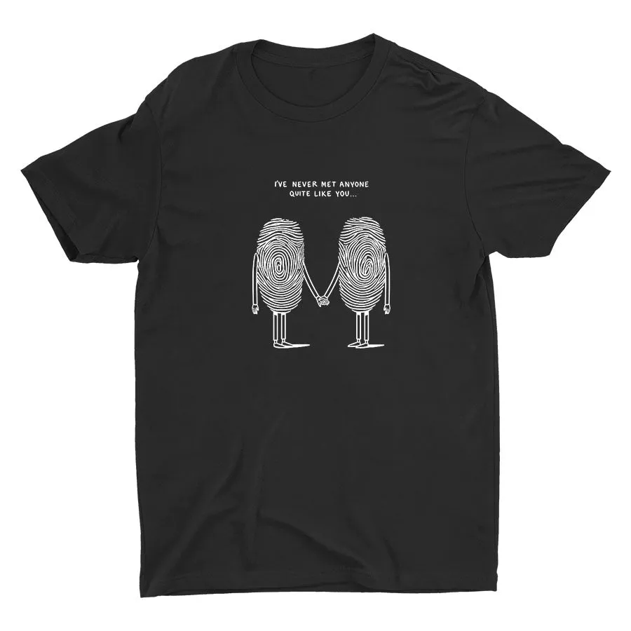 I′Ve Never Met Anyone Quite Like You Cotton Tee