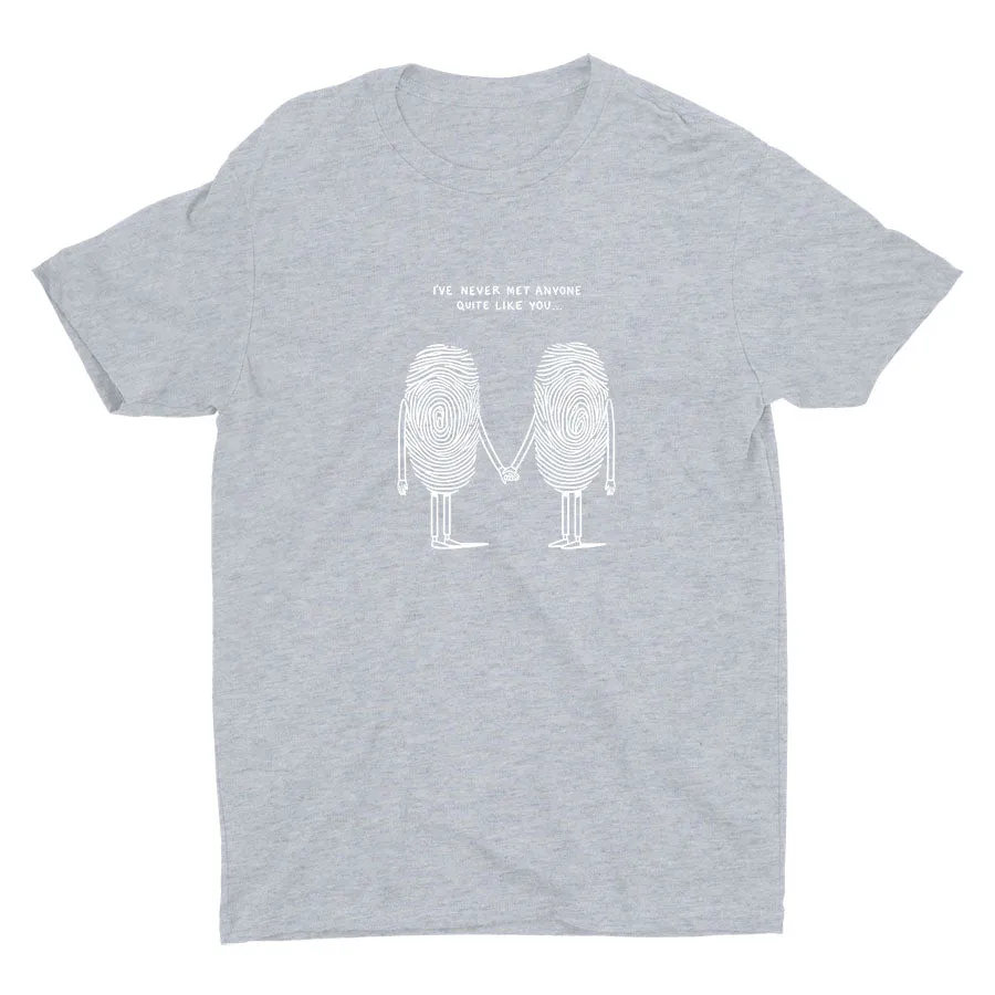 I′Ve Never Met Anyone Quite Like You Cotton Tee