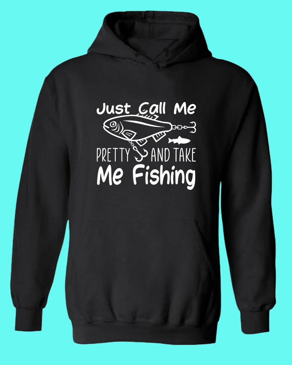 Just call me pretty and take me fishing hoodie, funny fishing hoodie