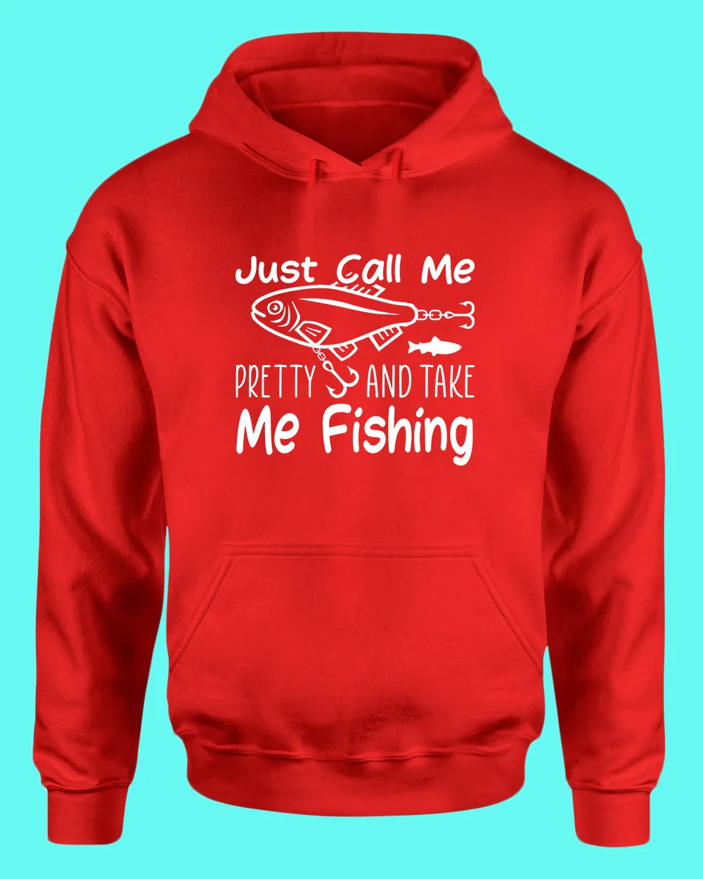 Just call me pretty and take me fishing hoodie, funny fishing hoodie