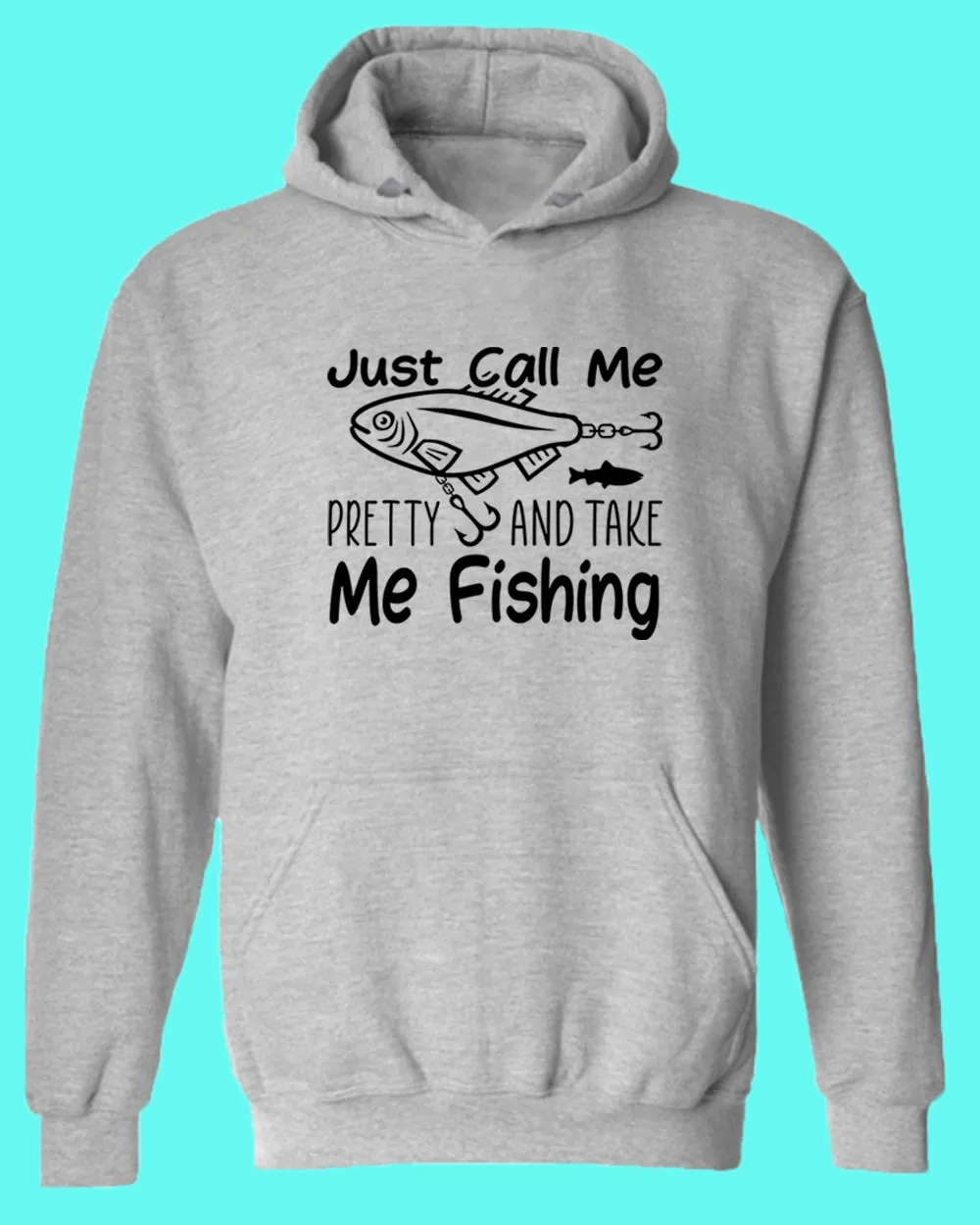 Just call me pretty and take me fishing hoodie, funny fishing hoodie