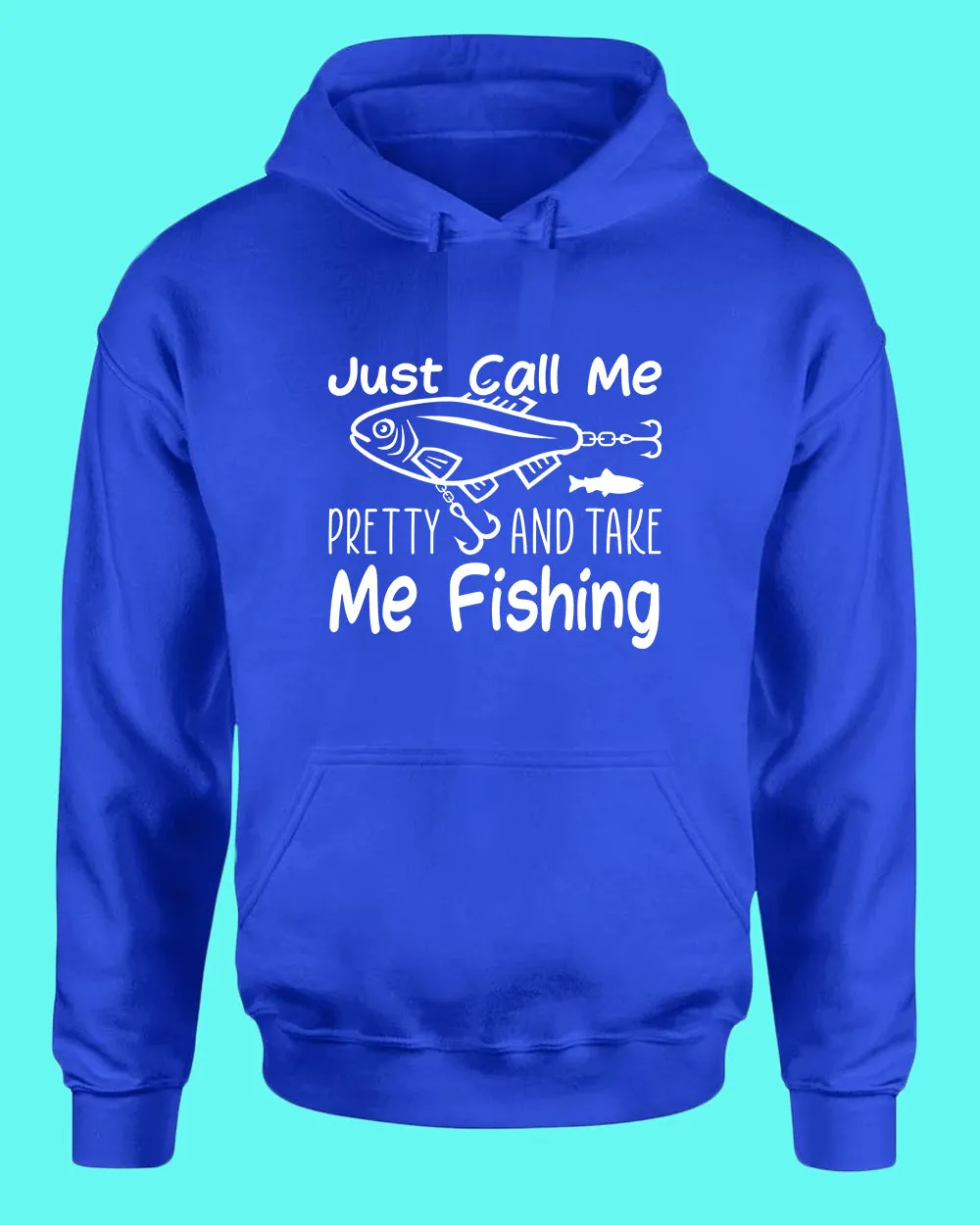 Just call me pretty and take me fishing hoodie, funny fishing hoodie
