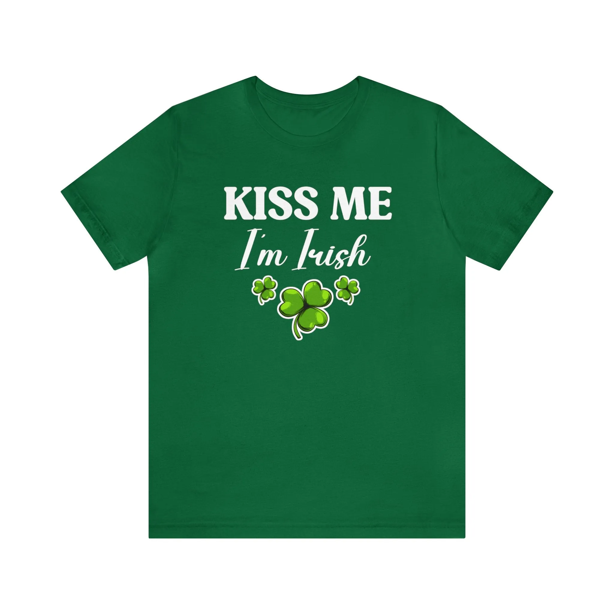 Kiss Me I'm Irish.