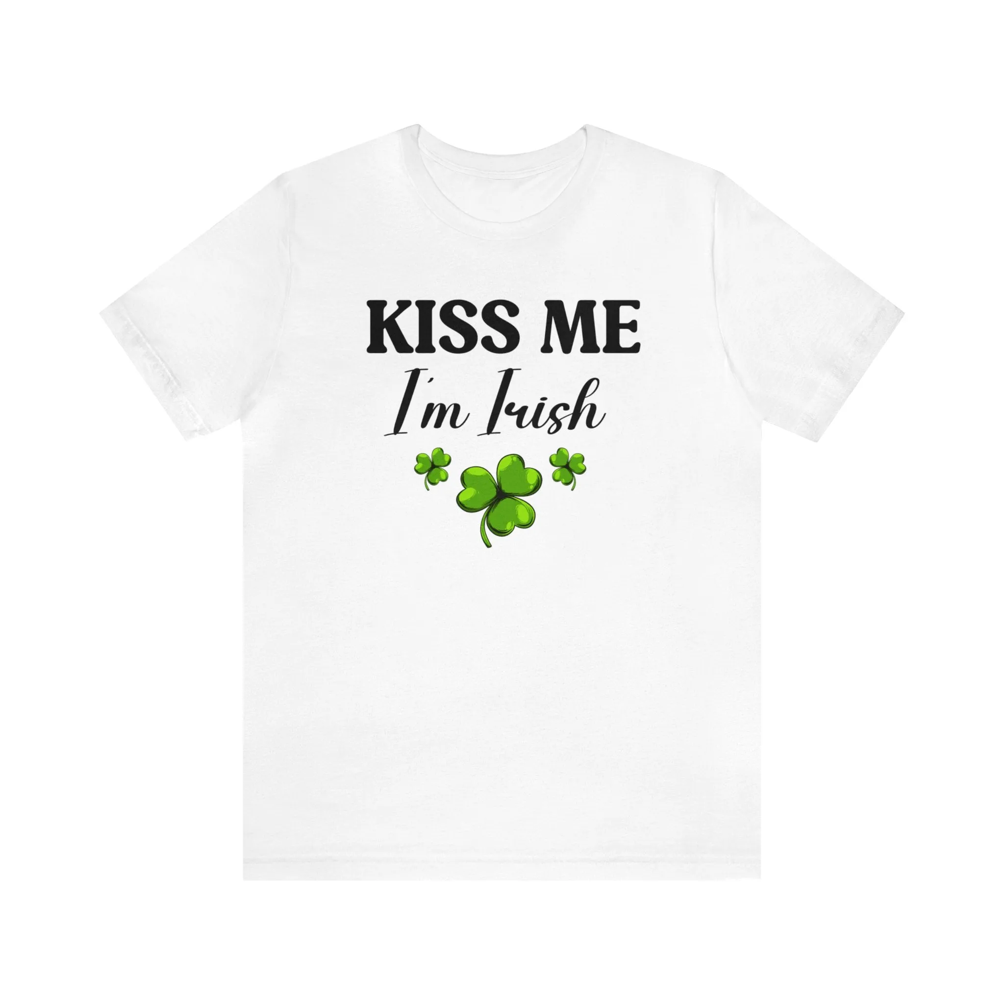 Kiss Me I'm Irish.