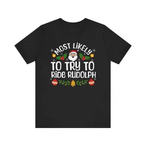 Most Likely to try to ride Rudolph | Deluxe Black Unisex Tee