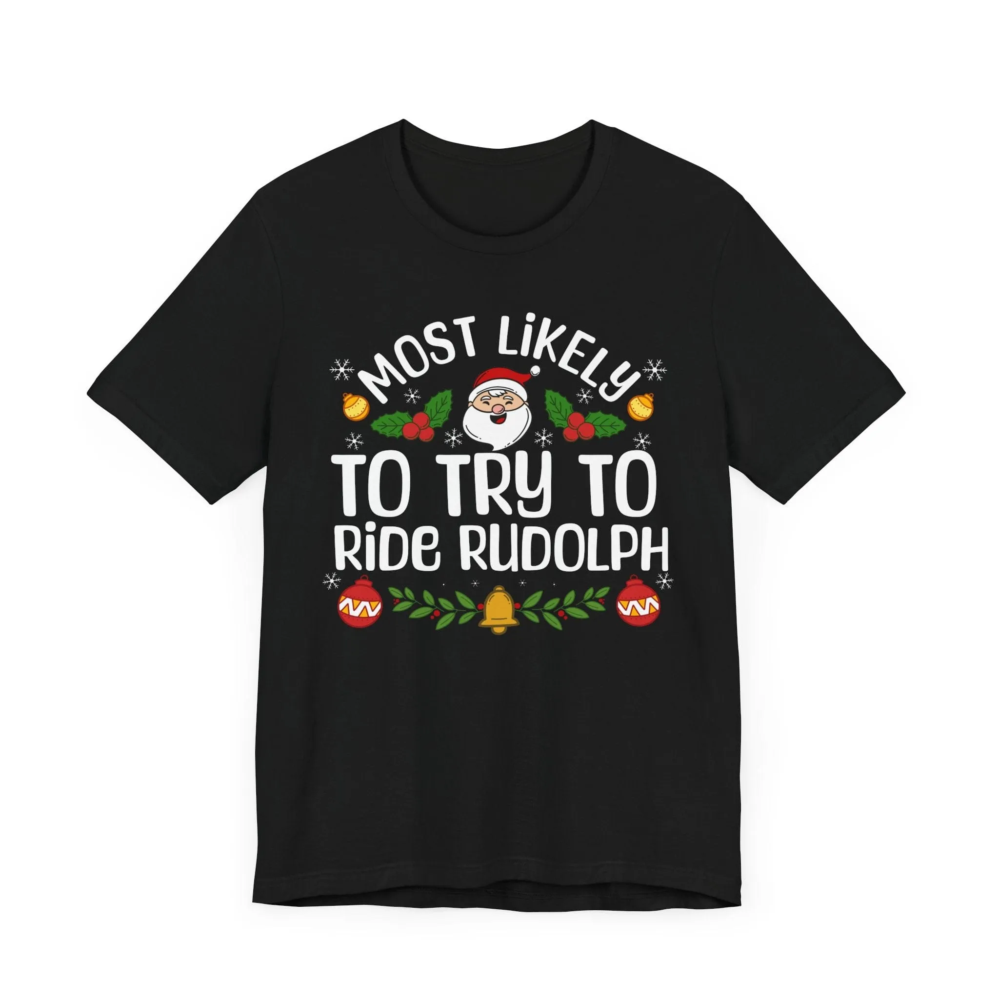 Most Likely to try to ride Rudolph | Deluxe Black Unisex Tee