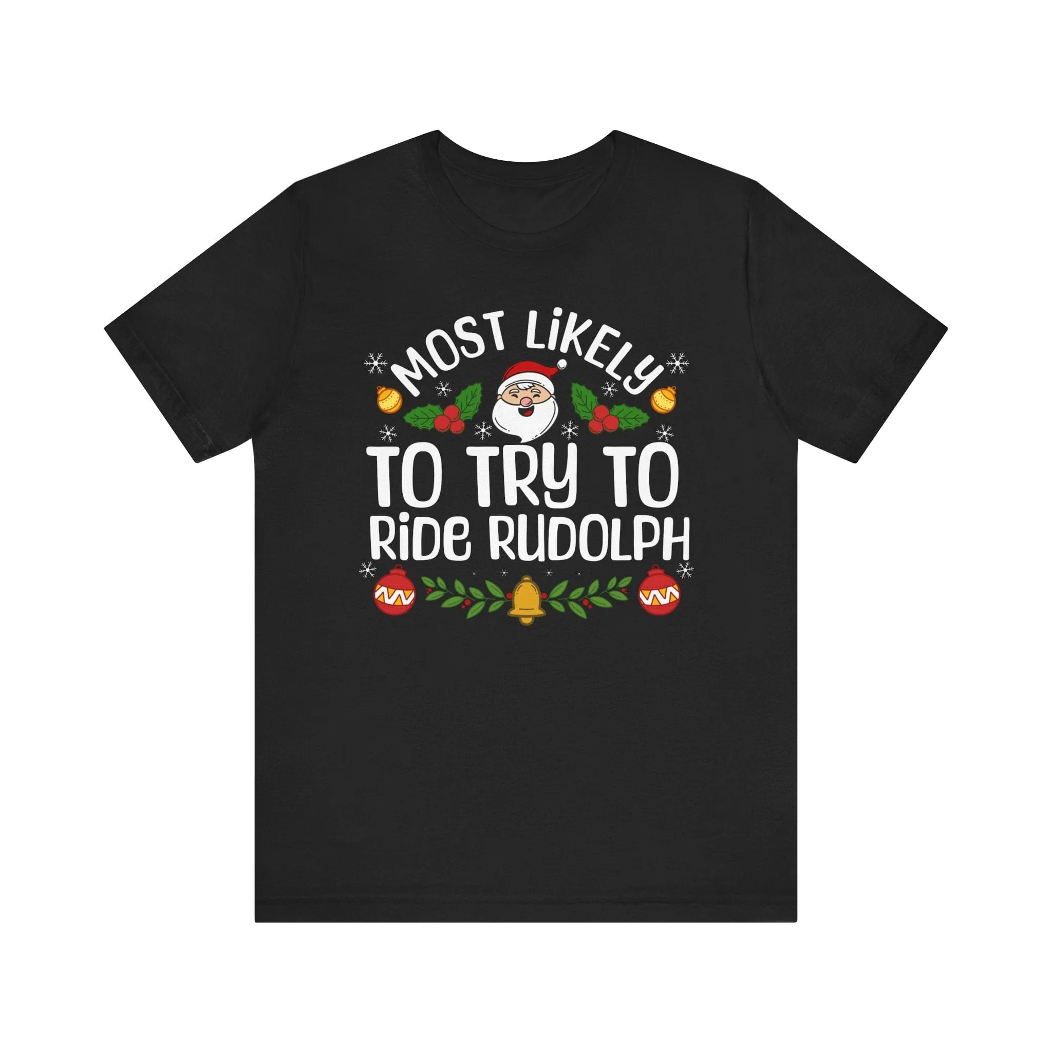 Most Likely to try to ride Rudolph | Deluxe Black Unisex Tee