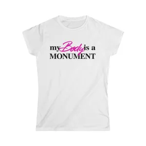 MY BODY IS A MONUMENT - Women's Softstyle Tee