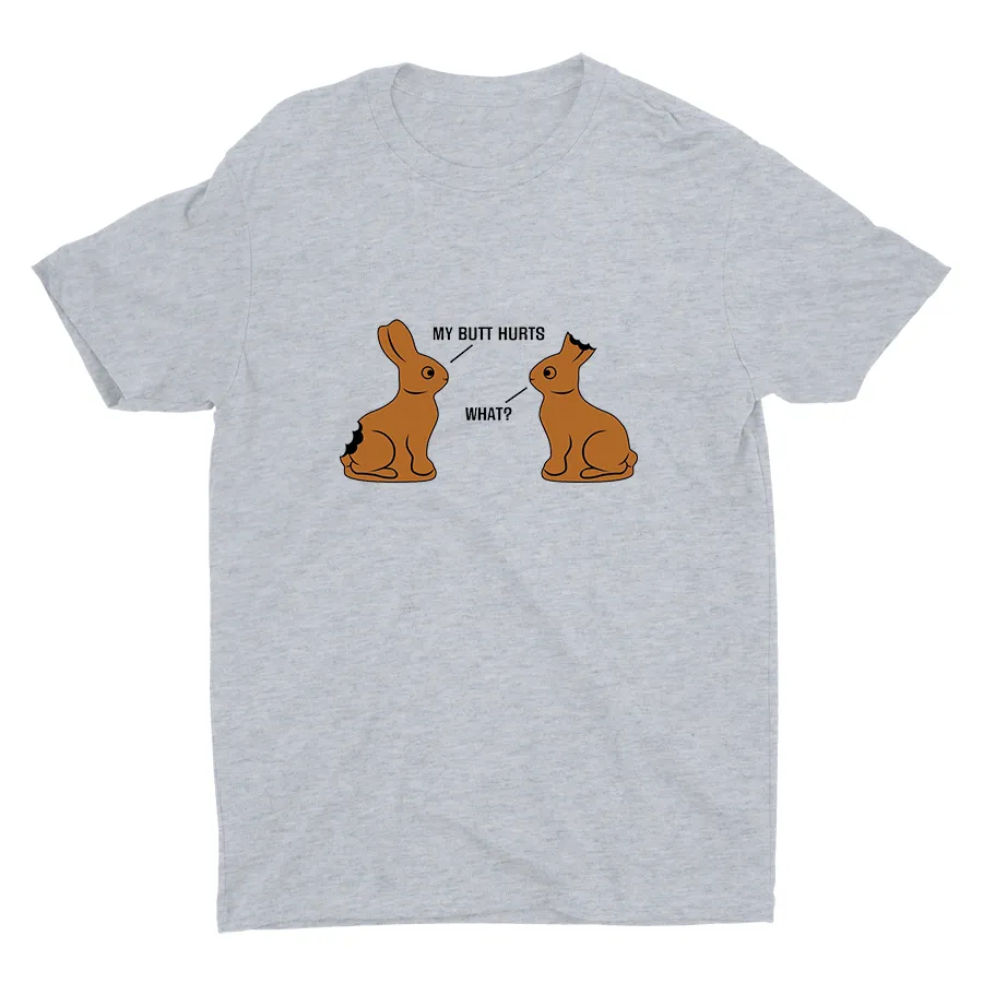 ″MY BUTT HURTSâ€?″WHAT?â€?Cotton Tee