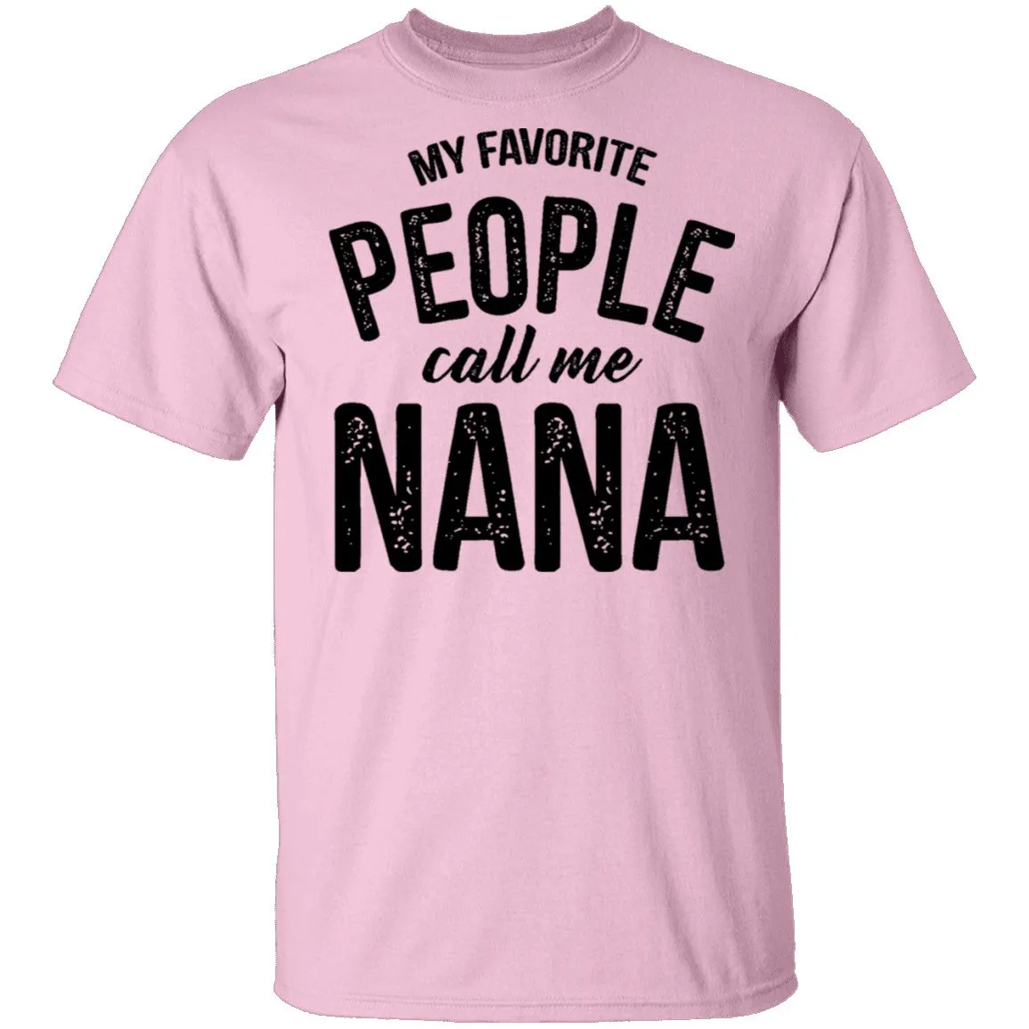 My Favorite People Call Me Nana T-Shirt