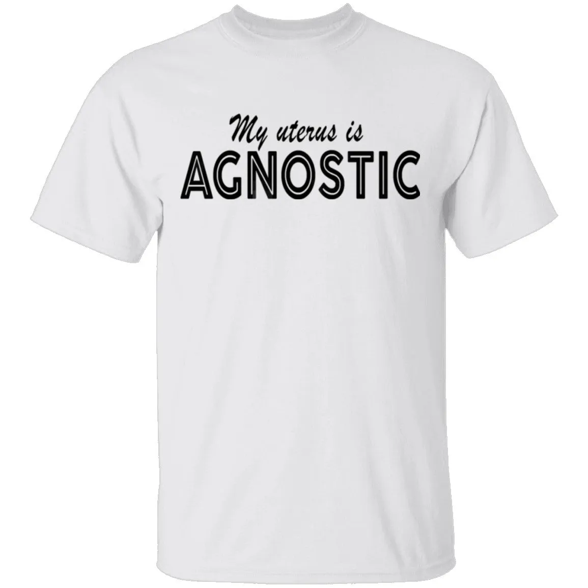My Uterus Is Agnostic T-Shirt