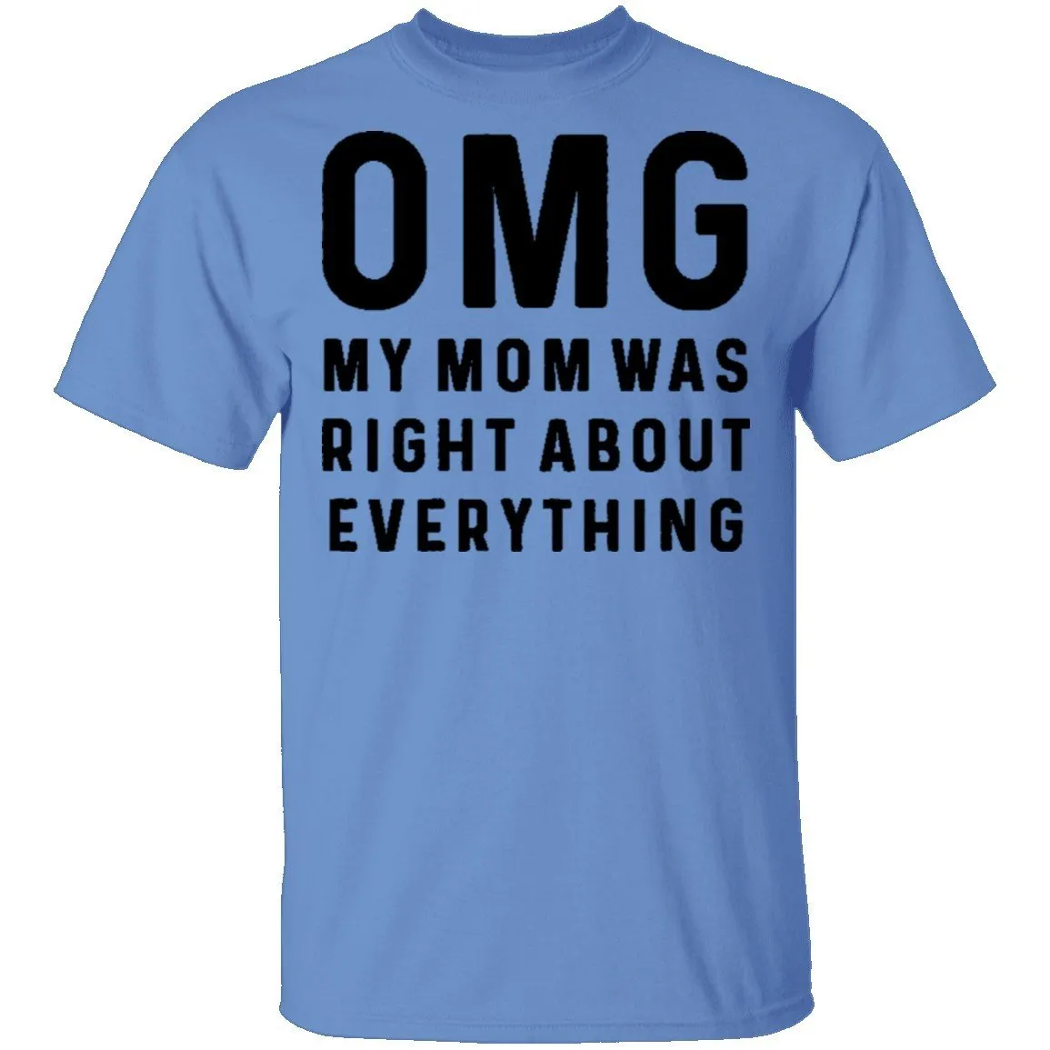 OMG My Mom was Right T-Shirt