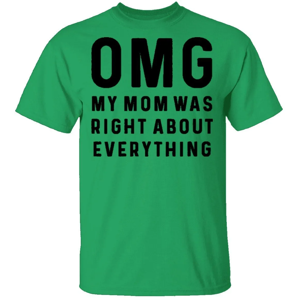 OMG My Mom was Right T-Shirt